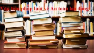 van ban phap luat ve an toan lao dong
