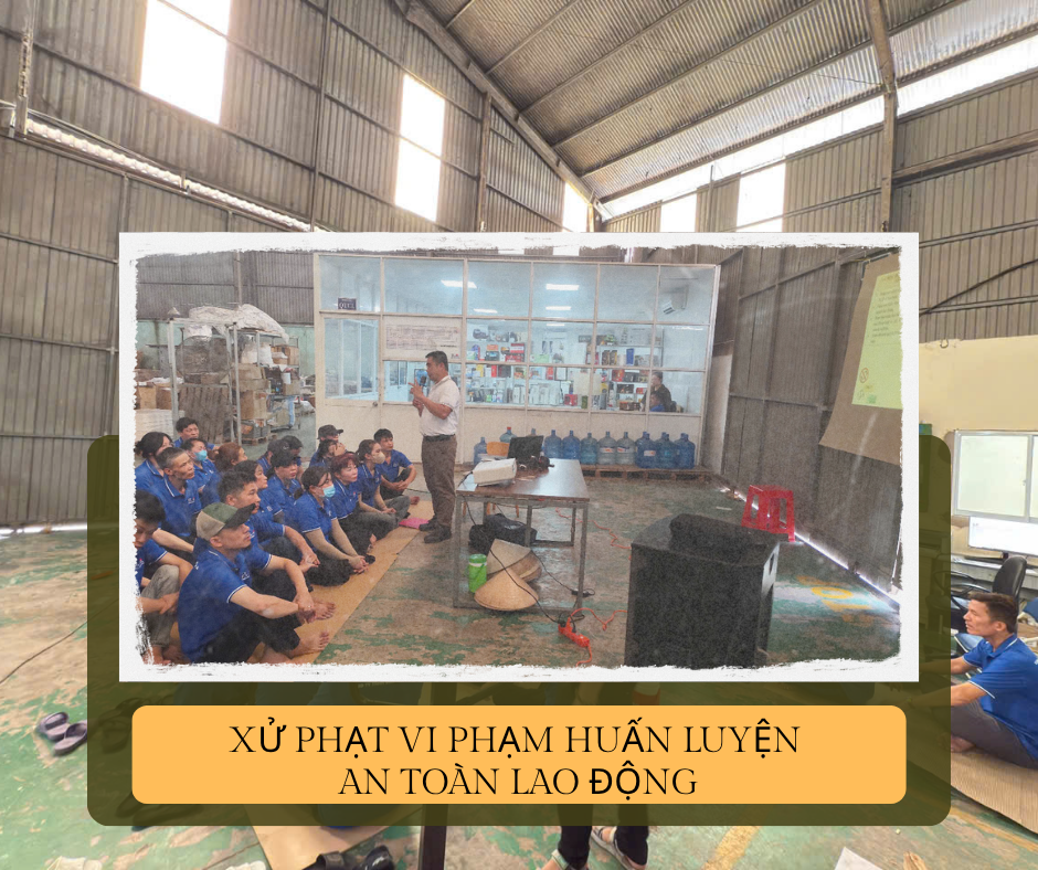 Xử phạt vi phạm huấn luyện an toàn lao động Xử phạt vi phạm huấn luyện an toàn lao động